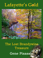 Lafayette's Gold - The Lost Brandywine Treasure, an historical fiction mystery novel by Gene Pisasale
